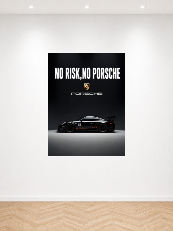 NO RISK, NO PORSCHE