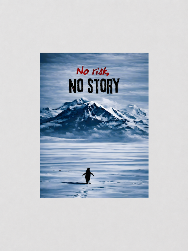 NO RISK, NO STORY