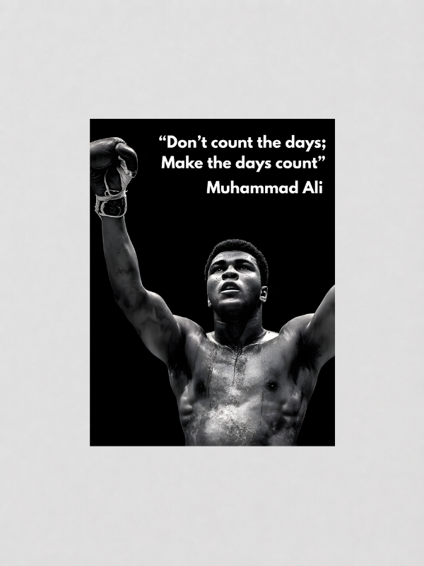 MUHAMMAD ALI - MAKE THE DAYS COUNT