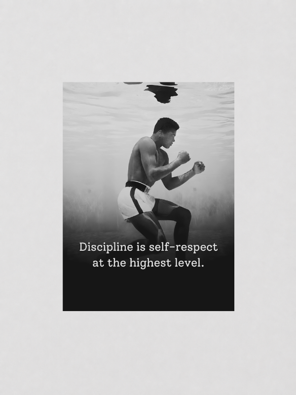MUHAMMAD ALI - DISCIPLINE IS SELF RESPECT